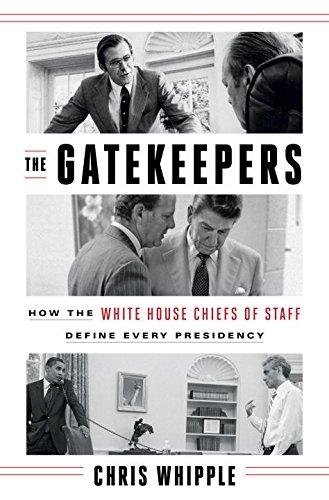 The Gatekeepers: How the White House Chiefs of Staff Define Every Presidency