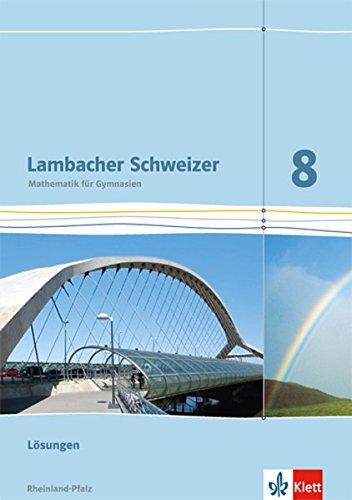 Lambacher Schweizer - Ausgabe für Rheinland-Pfalz 2012 / Lösungen 8. Schuljahr