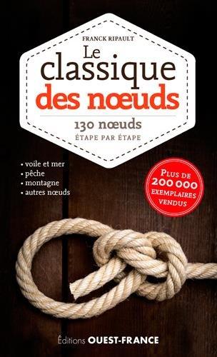 Le classique des noeuds : 130 noeuds, étape par étape