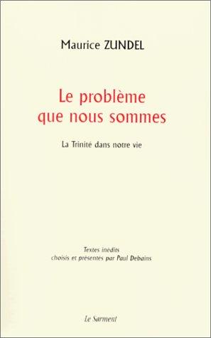 Le problème que nous sommes. La Trinité dans notre vie (Sarment)