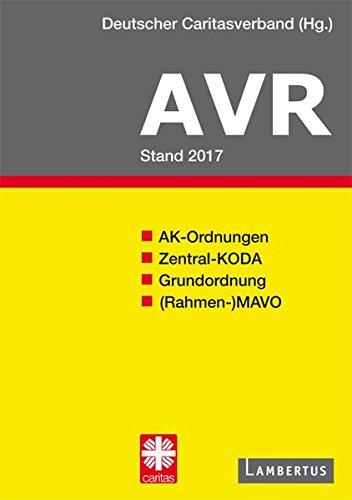 Richtlinien für Arbeitsverträge in den Einrichtungen des Deutschen Caritasverbandes (AVR): Buchausgabe 2017