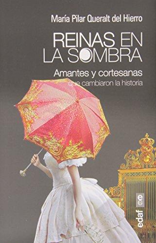 Reinas En La Sombra. Amantes y Cortesanas Que Cambiaron La Historia (Clío Crónicas de la Historia)