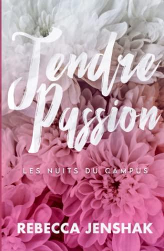 Tendre Passion (Les Nuits Du Campus, Band 1)