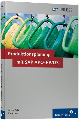 Produktionsplanung mit SAP APO-PP/DS: Prozesse und Customizing in der Praxis (SAP PRESS)