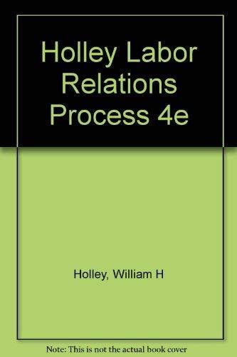 Holley Labor Relations Process 4e