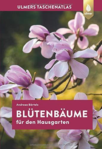 Taschenatlas Blütenbäume für den Hausgarten: 108 Arten und Sorten