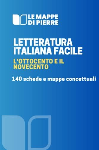 LETTERATURA ITALIANA '800 E '900: 140 schede e mappe concettuali (in bianco e nero) (LA SCUOLA SMART: MAPPE CONCETTUALI SCHEMI E RIASSUNTI, Band 2)