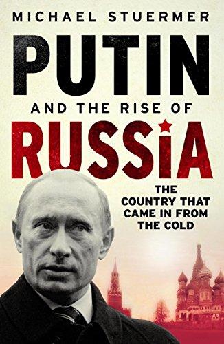 Putin and the Rise of Russia: The Country That Came in from the Cold