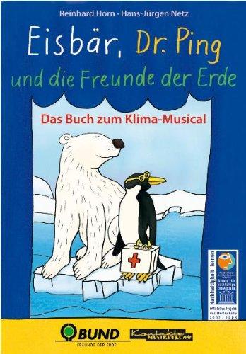 Eisbär, Dr. Ping und die Freunde der Erde: Das Buch zum Klima-Musical