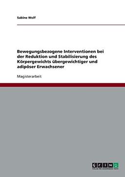 Bewegungsbezogene Interventionen bei der Reduktion und Stabilisierung des Körpergewichts übergewichtiger und adipöser Erwachsener