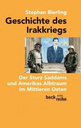 Geschichte des Irakkriegs: Der Sturz Saddams und Amerikas Albtraum im Mittleren Osten