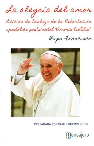 La alegría del amor: edición de trabajo de la exhortación apostólica postsinodal Amoris laetitia: Edición de trabajo de la exhoratación aposólica postsinodal Amoris laetitia (Familia, Band 2)