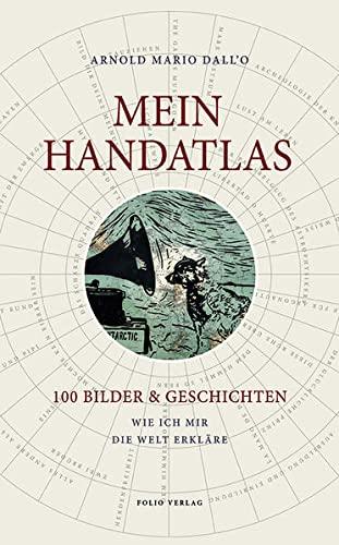 Mein Handatlas: 100 Bilder & Geschichten. Wie ich mir die Welt erkläre