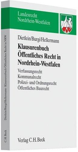 Klausurenbuch Öffentliches Recht in Nordrhein-Westfalen: Verfassungsrecht, Kommunalrecht, Polizei- und Sicherheitsrecht, Öffentliches Baurecht: ... und Ordnungsrecht, Öffentliches Baurecht