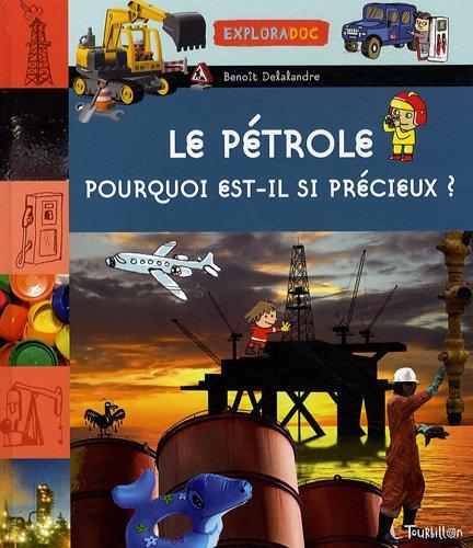 Le pétrole, pourquoi est-il si précieux ?