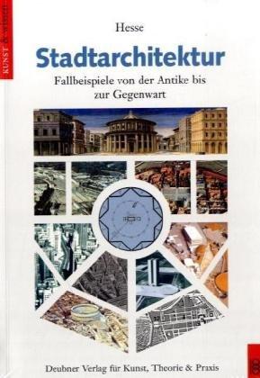 Stadtarchitektur: Fallbeispiele von der Antike bis zur Gegenwart