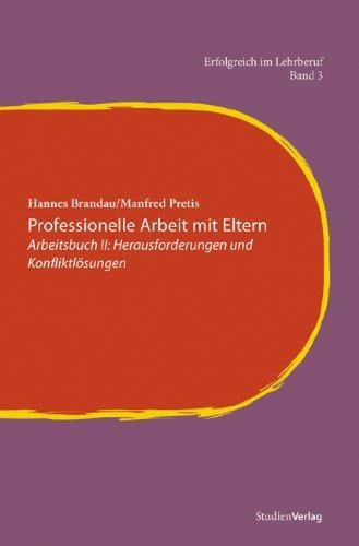 Professionelle Arbeit mit Eltern. Arbeitsbuch II: Herausforderungen und Konfliktlösungen