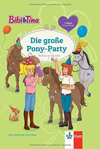 Bibi und Tina Pony-Party: Leseanfänger 1. Klasse (Bibi und Tina - Lesen lernen mit dem Schulbuchprofi)