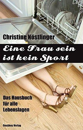 Eine Frau sein ist kein Sport: Das Hausbuch für alle Lebenslagen