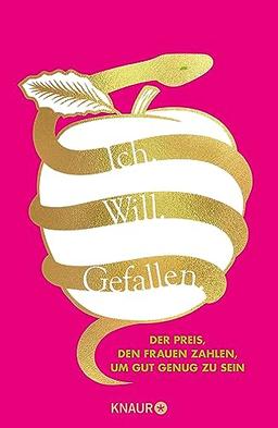 Ich. Will. Gefallen: Der Preis, den Frauen zahlen, um gut genug zu sein | Wege aus dem Patriarchat