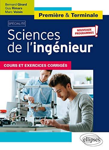 Sciences de l'ingénieur première & terminale : spécialité, cours et exercices corrigés : nouveaux programmes