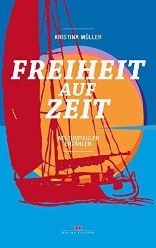 Freiheit auf Zeit: Weltumsegler erzählen