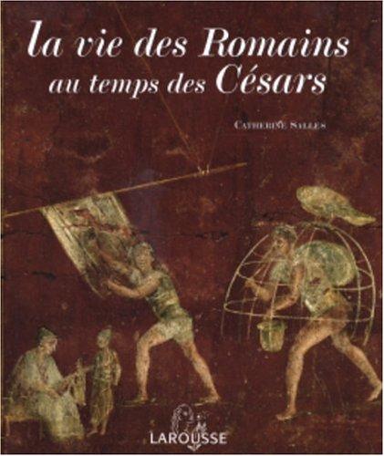 La vie des Romains au temps des Césars