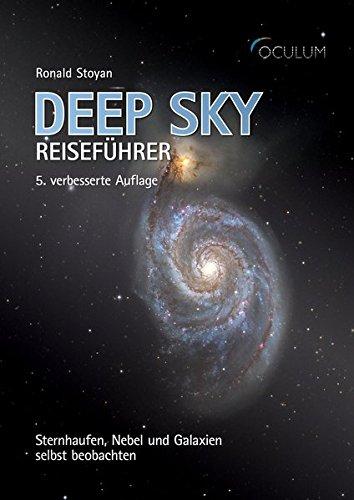 Deep Sky Reiseführer: Sternhaufen, Nebel und Galaxien selbst beobachten