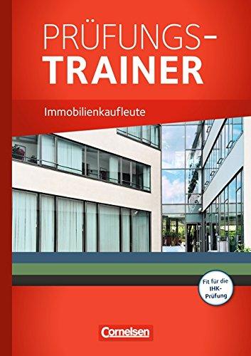 Immobilienkaufleute - Neubearbeitung: Jahrgangsübergreifend - Prüfungstrainer