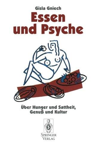 Essen Und Psyche: Uber Hunger Und Sattheit, Genu Und Kultur (1. Aufl. 1995. Korr. Nachdruck) (German Edition)