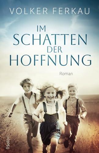 IM SCHATTEN DER HOFFNUNG: Roman einer Freundschaft