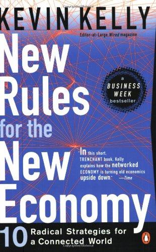 New Rules for the New Economy: Ten Radical Strategies for a Connected World