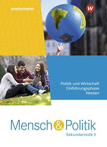 Mensch und Politik SII / Mensch und Politik SII - Ausgabe 2022 für Hessen: Ausgabe 2022 für Hessen / Einführungsphase: Schülerband: Ausgabe 2022 - Sekundarstufe 2