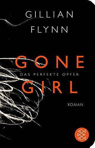 Gone Girl - Das perfekte Opfer: Roman (Fischer TaschenBibliothek)