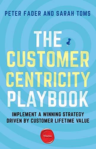 The Customer Centricity Playbook: Implement a Winning Strategy Driven by Customer Lifetime Value