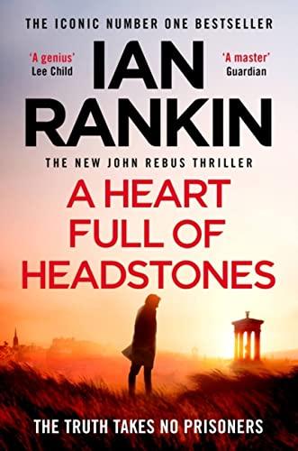 A Heart Full of Headstones: The Gripping New Must-Read Thriller from the No.1 Bestseller Ian Rankin