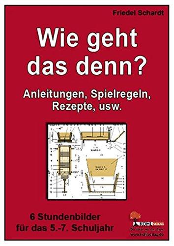 Wie geht das denn? Anleitungen, Spielregeln, Rezepte, usw.