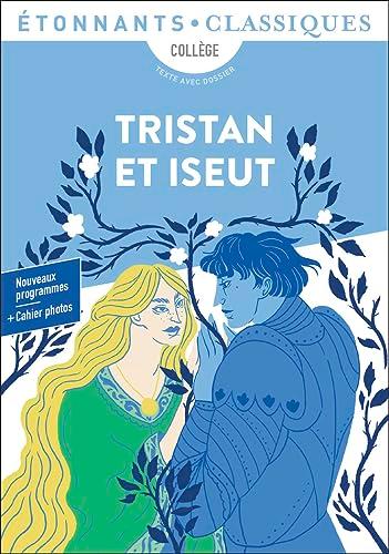 Tristan et Iseut : collège, texte intégral avec dossier : nouveau programme + cahier photo