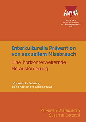 Interkulturelle Prävention von sexuellem Missbrauch. Eine horizonterweiternde Herausforderung: Information für Fachleute, die mit Mädchen und Jungen arbeiten