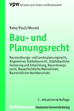 Bau- und Planungsrecht: Raumordnungs- und Landesplanungsrecht, Allgemeines Städtebaurecht, Städtebauliche Sanierung und Entwicklung, Bauordnungsrecht, ... (Verwaltung in Praxis und Wissenschaft)