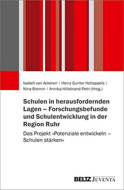 Schulen in herausfordernden Lagen – Forschungsbefunde und Schulentwicklung in der Region Ruhr: Das Projekt »Potenziale entwickeln – Schulen stärken«