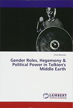 Gender Roles, Hegemony & Political Power in Tolkien's Middle Earth