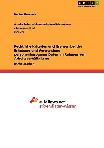 Kriterien und Grenzen bei der Erhebung und Verwendung personenbezogener Daten: Im Rahmen von Arbeitsverhältnissen