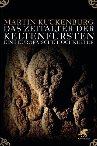 Das Zeitalter der Keltenfürsten: Eine europäische Hochkultur