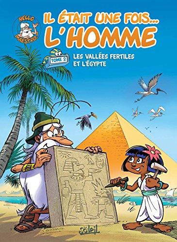 Il était une fois... l'homme. Vol. 2. Les vallées fertiles et l'Egypte