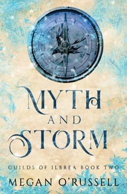 Myth and Storm (Guilds of Ilbrea, Band 2)