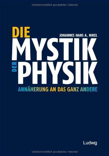 Die Mystik der Physik. Annäherung an das ganz Andere