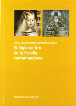 El siglo de oro en la España contemporánea (Ediciones de Iberoamericana A, Band 55)