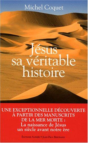 Jésus, sa véritable histoire