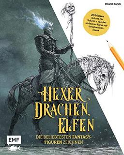 Hexer, Drachen, Elfen – die beliebtesten Fantasy-Figuren zeichnen: 20 Motive Schritt für Schritt – Von der einfachen Figur zur detailreichen Szene